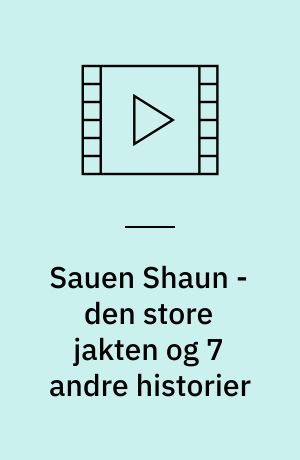 Sauen Shaun - den store jakten og 7 andre historier