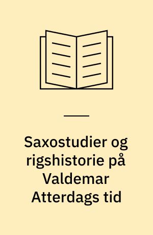 Saxostudier og rigshistorie på Valdemar Atterdags tid