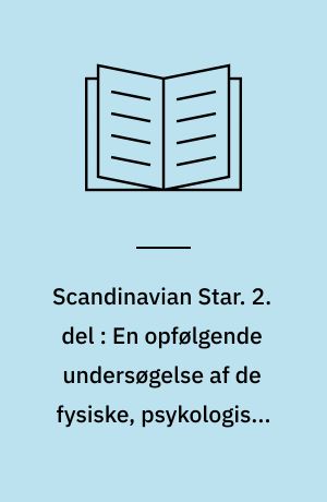 Scandinavian Star. 2. del : En opfølgende undersøgelse af de fysiske, psykologiske og sociale eftervirkninger 3 1/2 år efter katastrofen