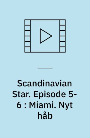Scandinavian Star. Episode 5-6 : Miami. Nyt håb