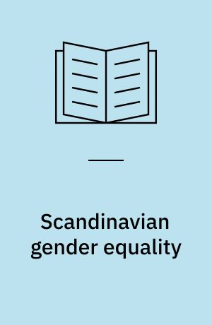 Scandinavian gender equality : competing discourses and paradoxes