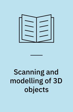 Scanning and modelling of 3D objects