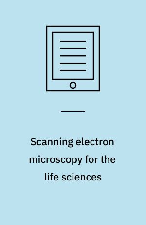 Scanning electron microscopy for the life sciences