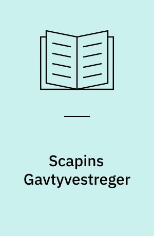 Scapins Gavtyvestreger : Komedie i 3 Akter