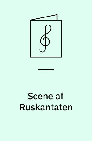 Scene af Ruskantaten : for mandskor og orkester