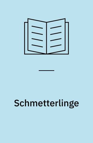 Schmetterlinge : zauberhaft und farbenprächtig