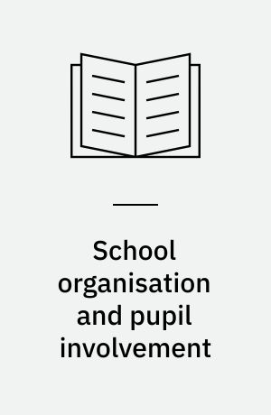School organisation and pupil involvement : a study of secondary schools