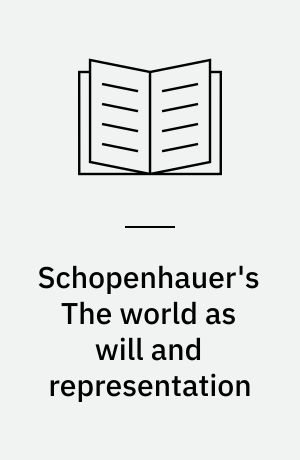 Schopenhauer's The world as will and representation : a reader's guide