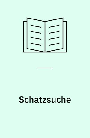 Schatzsuche : verschollene und gefundene Schätze