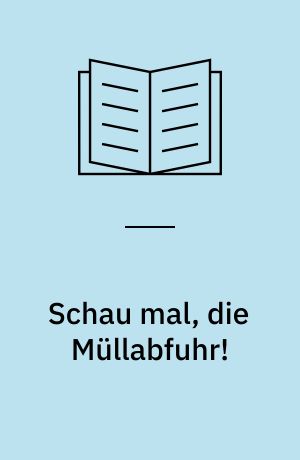 Schau mal, die Müllabfuhr!