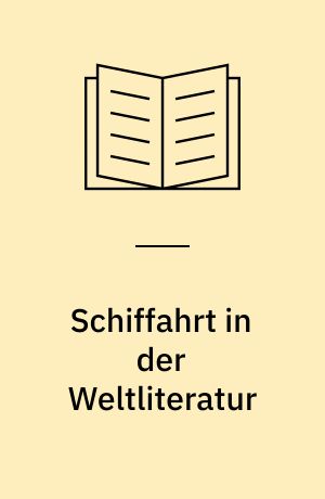Schiffahrt in der Weltliteratur : ein Panorama aus fünf Jahrtausenden : Ekhart Berckenhagen