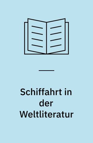 Schiffahrt in der Weltliteratur : ein Panorama aus fünf Jahrtausenden : Ekhart Berckenhagen