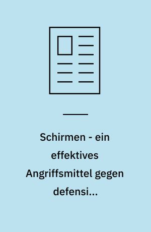 Schirmen - ein effektives Angriffsmittel gegen defensive Abwehrformationen