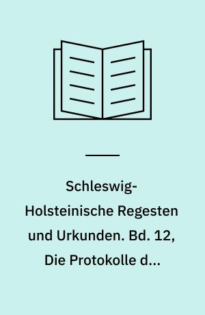 Schleswig-Holsteinische Regesten und Urkunden : in Verbindung mit der Gesellschaft für Schleswig-Holsteinische Geschichte herausgegeben vom Schleswig-Holsteinischen Landesarchiv. Bd. 12, Die Protokolle des Lübecker Domkapitels 1522-1530