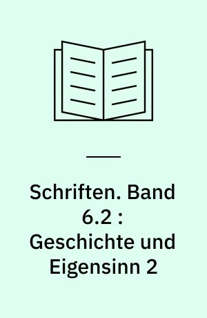 Schriften. Band 6.2 : Geschichte und Eigensinn 2 : Deutschland als Produktionsöffentlichkeit