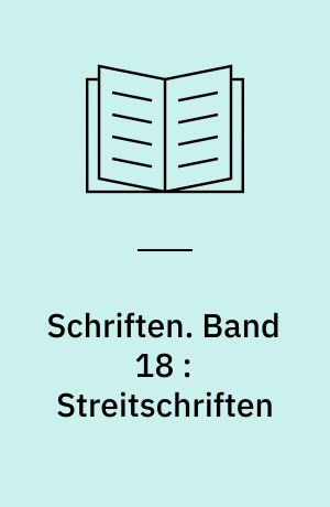 Schriften. Band 18 : Streitschriften : Kältestrom : Kant und Marx : Wozu noch Gewerkschaften? : Gesellschftsentwurf Europa : Philosophie des aufrechten Gangs