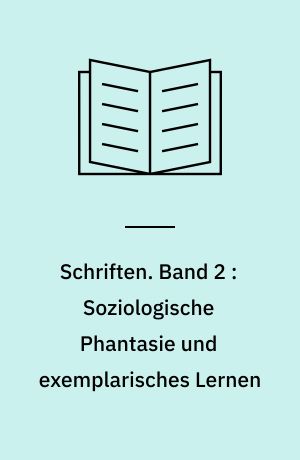 Schriften. Band 2 : Soziologische Phantasie und exemplarisches Lernen : zur Theorie und Praxis der Arbeiterbildung