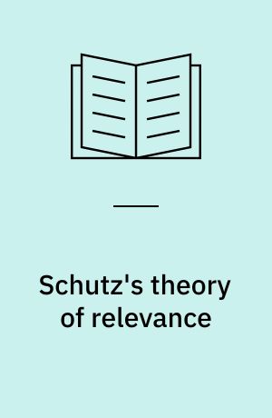 Schutz's theory of relevance : a phenomenological critique