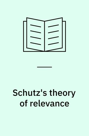 Schutz's theory of relevance : a phenomenological critique