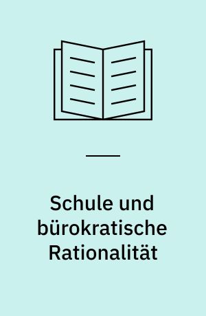 Schule und bürokratische Rationalität
