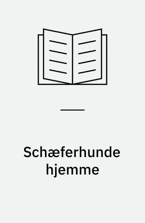 Schæferhunde hjemme : alt om opdræt, pleje, ernæring, sygdomme og adfærd