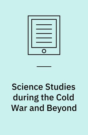 Science Studies during the Cold War and Beyond : Paradigms Defected