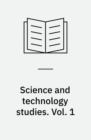 Science and technology studies : critical concepts in the social sciences. Vol. 1