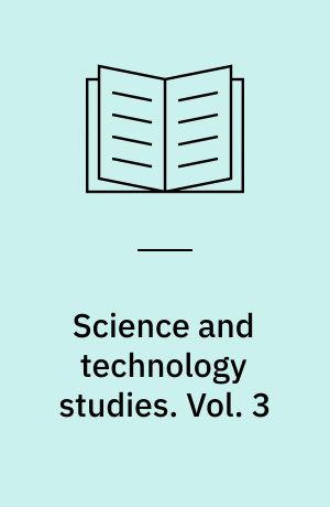 Science and technology studies : critical concepts in the social sciences. Vol. 3