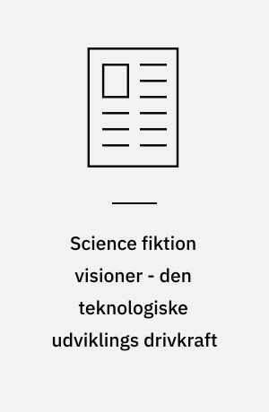 Science fiktion visioner - den teknologiske udviklings drivkraft