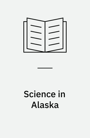 Science in Alaska : selected papers of the Alaskan Science Conference of the National Academy of Sciences, National Research Council, Washington,November 9-11, 1950