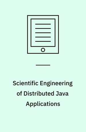 Scientific Engineering of Distributed Java Applications : 4th International Workshop, FIDJI 2004, Luxembourg-Kirchberg, Luxembourg, November 24-25, 2004, Revised Selected Papers