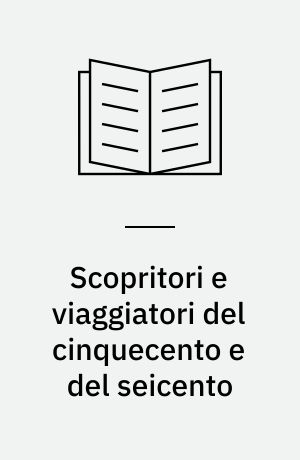 Scopritori e viaggiatori del cinquecento e del seicento