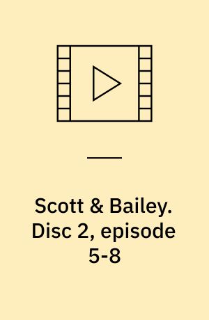 Scott & Bailey. Disc 2, episode 5-8 (Stor skrift)