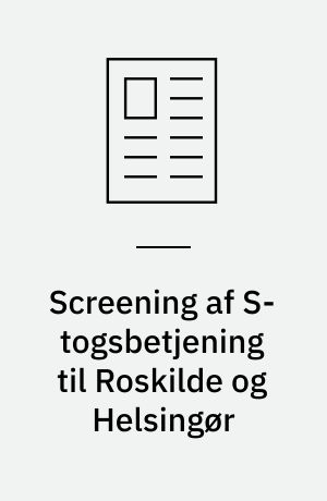 Screening af S-togsbetjening til Roskilde og Helsingør