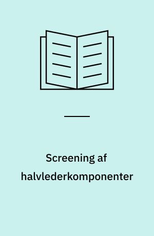 Screening af halvlederkomponenter : en undersøgelse af den virkning en gennemført screeningprocedure har på halvlederkomponenter i plastindkapsling