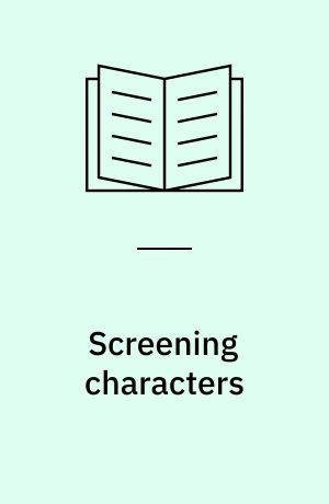 Screening characters : theories of character in film, television, and interactive media