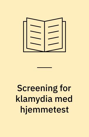 Screening for klamydia med hjemmetest : en medicinsk teknologivurdering