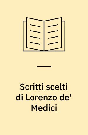 Scritti scelti di Lorenzo de' Medici