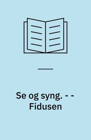 Se og syng. - - Fidusen