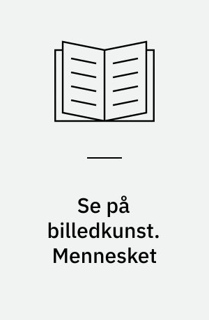 Se på billedkunst. Mennesket