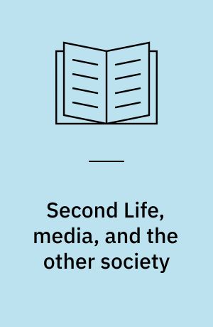 Second Life, media, and the other society