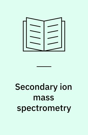 Secondary ion mass spectrometry : SIMS V : proceedings of the Fifth International Conferenc, Washington, DC, September 30 - October 4, 1985
