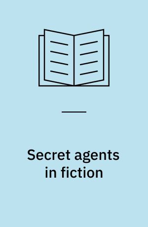 Secret agents in fiction : Ian Fleming, John le Carré and Len Deighton