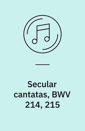Secular cantatas, BWV 214, 215 : Weltliche Kantaten