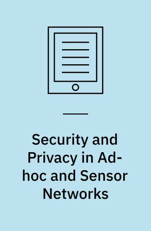 Security and Privacy in Ad-hoc and Sensor Networks : Second European Workshop, ESAS 2005, Visegrad, Hungary, July 13-14, 2005. Revised Selected Papers