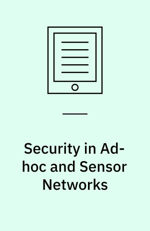 Security in Ad-hoc and Sensor Networks : First European Workshop, ESAS 2004, Heidelberg, Germany, August 6, 2004, Revised Selected Papers