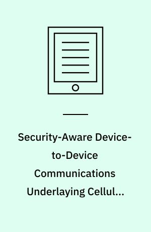 Security-Aware Device-to-Device Communications Underlaying Cellular Networks