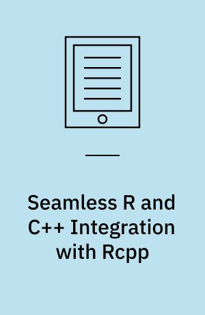 Seamless R and C++ integration with Rcpp
