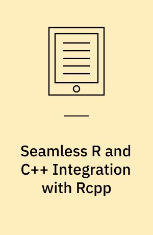 Seamless R and C++ integration with Rcpp