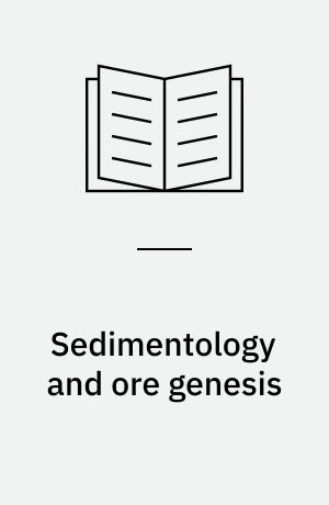 Sedimentology and ore genesis : Proceedings of a symposium held during the 6. International Sedimentological Congress, Delft 1963